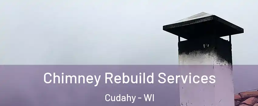  Chimney Rebuild Services Cudahy - WI