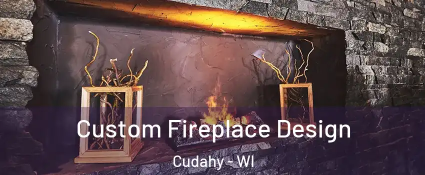  Custom Fireplace Design Cudahy - WI