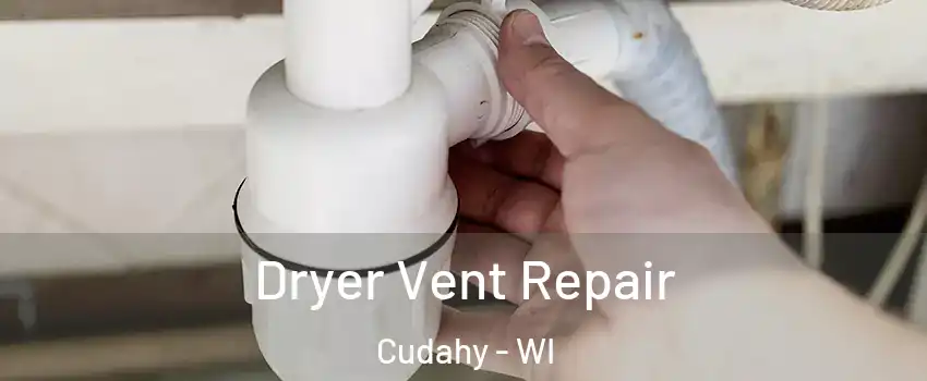  Dryer Vent Repair Cudahy - WI