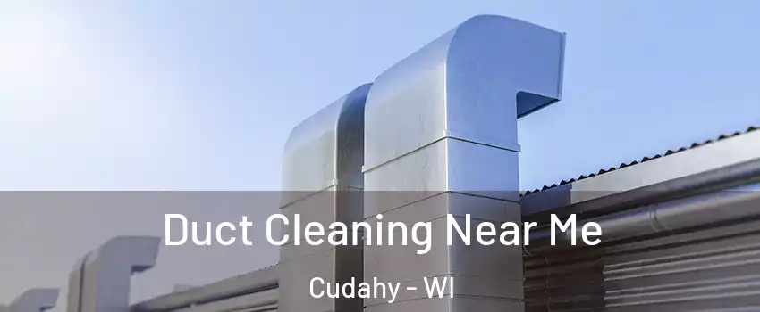 Duct Cleaning Near Me Cudahy - WI