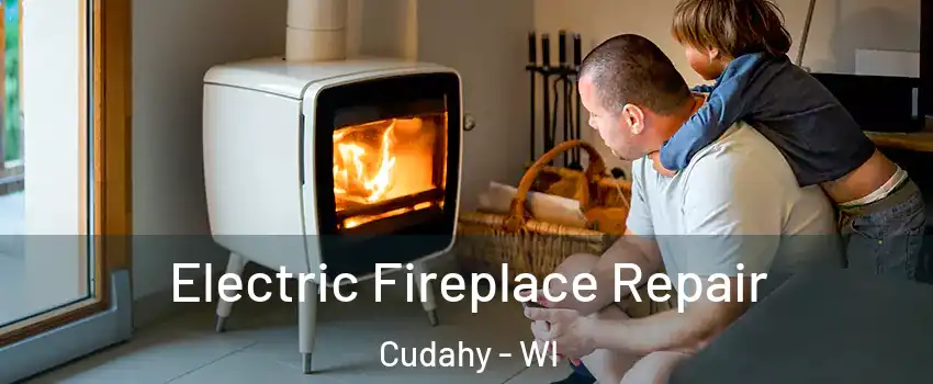  Electric Fireplace Repair Cudahy - WI