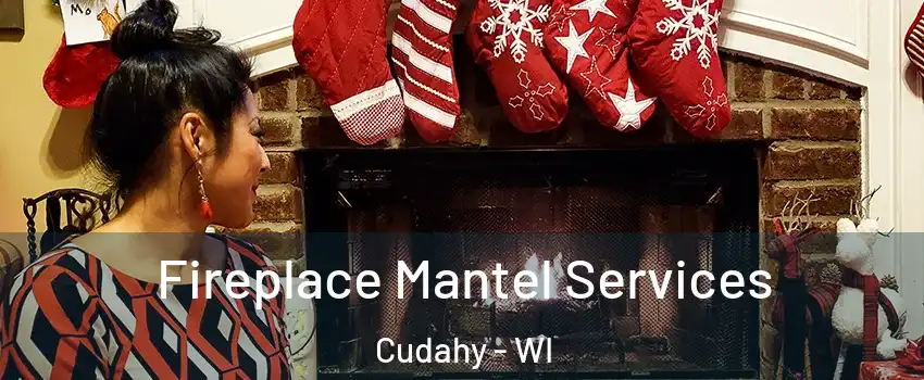  Fireplace Mantel Services Cudahy - WI