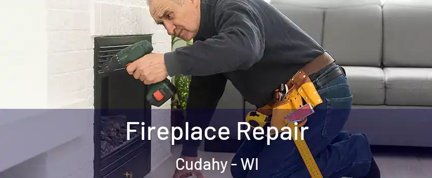  Fireplace Repair Cudahy - WI