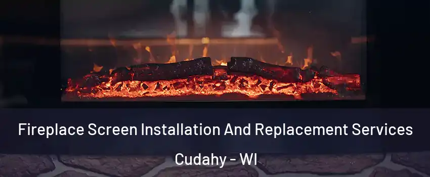  Fireplace Screen Installation And Replacement Services Cudahy - WI
