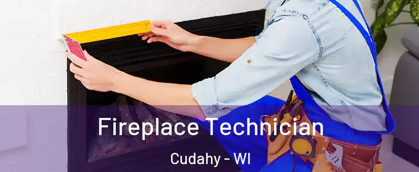  Fireplace Technician Cudahy - WI