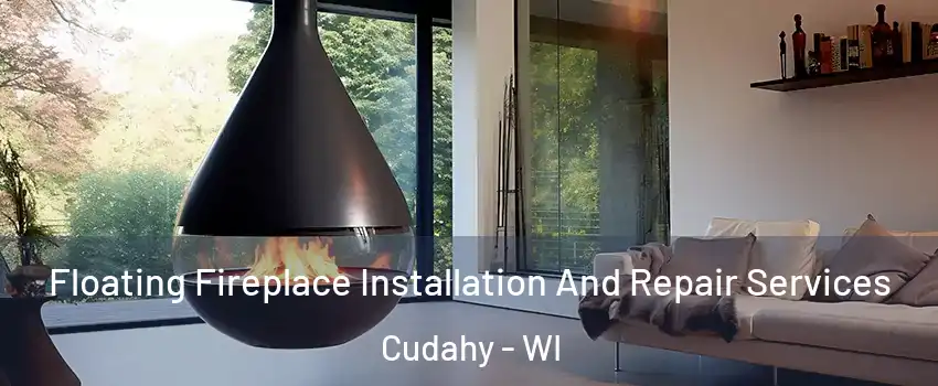  Floating Fireplace Installation And Repair Services Cudahy - WI