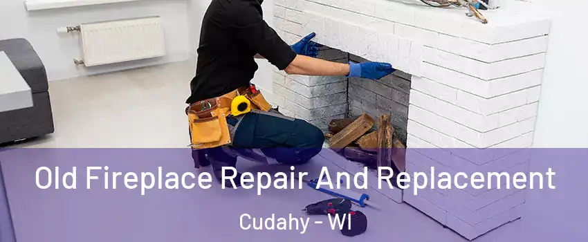  Old Fireplace Repair And Replacement Cudahy - WI