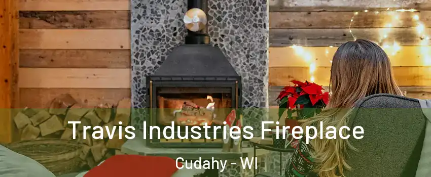  Travis Industries Fireplace Cudahy - WI