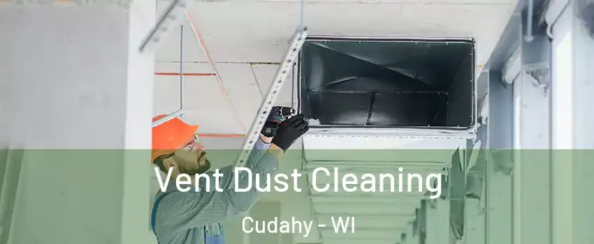  Vent Dust Cleaning Cudahy - WI