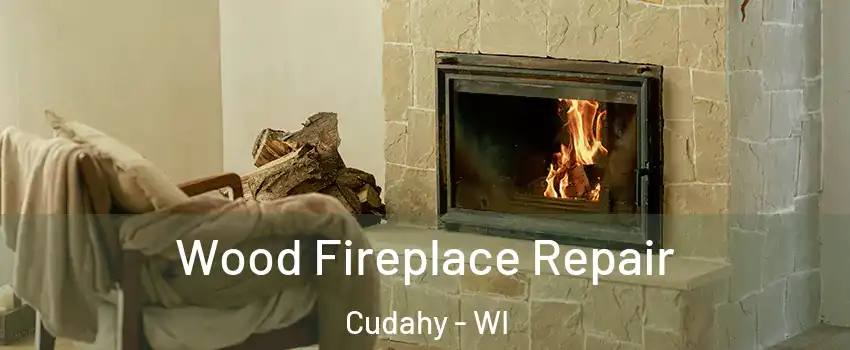  Wood Fireplace Repair Cudahy - WI