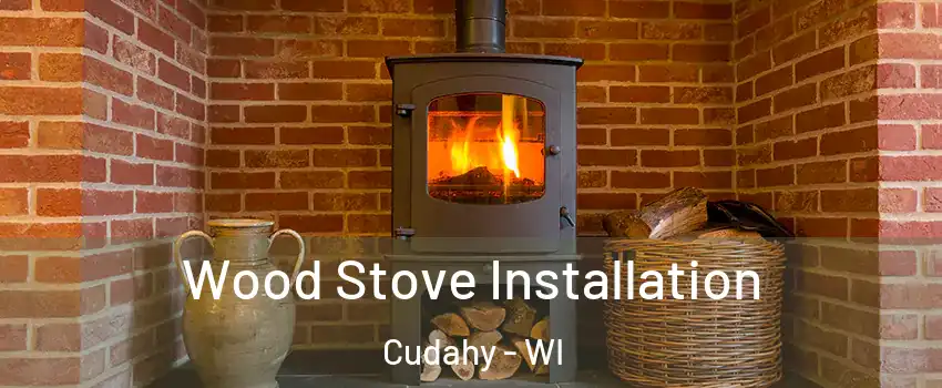  Wood Stove Installation Cudahy - WI