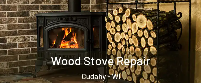  Wood Stove Repair Cudahy - WI
